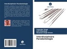 Amit Bhardwaj, harpreet si grover, Harpreet Singh Grover, Yogender Singh - Interdisziplinäre Parodontologie