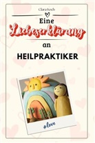 Clara Koch - Eine Liebeserklärung an Heilpraktiker - Die große Hommage - das perfekte Geschenk für Weihnachten und Geburtstag und jeden Anlass