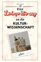 Nele Kaiser - Eine Liebeserklärung an die Kulturwissenschaft - Die große Hommage - das perfekte Geschenk für Weihnachten und Geburtstag und jeden Anlass