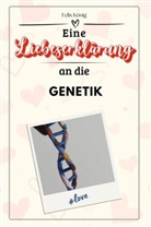 Felix König - Eine Liebeserklärung an die Genetik - Die große Hommage - das perfekte Geschenk für Weihnachten und Geburtstag und jeden Anlass