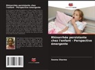 Seema Sharma - Rhinorrhée persistante chez l'enfant - Perspective émergente