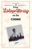 Samuel Schäfer - Eine Liebeserklärung an die Chemie - Die große Hommage - das perfekte Geschenk für Weihnachten und Geburtstag und jeden Anlass