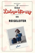 Jakob Bauer - Eine Liebeserklärung an Reiseleiter - Die große Hommage - das perfekte Geschenk für Weihnachten und Geburtstag und jeden Anlass