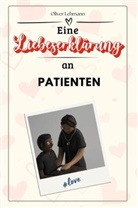 Oliver Lehmann - Eine Liebeserklärung an Patienten - Die große Hommage - das perfekte Geschenk für Weihnachten und Geburtstag und jeden Anlass