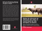 Stephen Nyamasyo - Efeitos da alteração da utilização dos solos na conservação da vida selvagem no Quénia