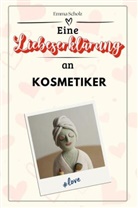 Emma Scholz - Eine Liebeserklärung an Kosmetiker - Die große Hommage - das perfekte Geschenk für Weihnachten und Geburtstag und jeden Anlass