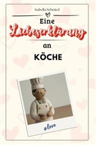 Isabella Schmied - Eine Liebeserklärung an Köche - Die große Hommage - das perfekte Geschenk für Weihnachten und Geburtstag und jeden Anlass