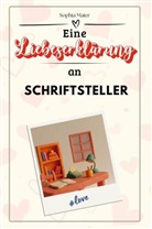 Sophia Maier - Eine Liebeserklärung an Schriftsteller - Die große Hommage - das perfekte Geschenk für Weihnachten und Geburtstag und jeden Anlass