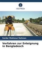 Sardar Moklesur Rahman - Verfahren zur Enteignung in Bangladesch