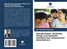 Kin Cheung George Lee - Akkulturation, kindliche Pietät und familiäre Konflikte bei chinesischen Amerikanern