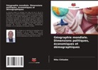 Nika Chitadze - Géographie mondiale. Dimensions politiques, économiques et démographiques