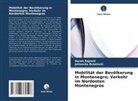 Jelisavka Bulatovi¿, Jelisavka Bulatovic, Goran Rajovi¿, Goran Rajovic - Mobilität der Bevölkerung in Montenegro; Verkehr im Nordosten Montenegros