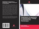 Jelisavka Bulatovi¿, Jelisavka Bulatovic, Goran Rajovi¿, Goran Rajovic - Mobilidade da população no Montenegro; Tráfego no Nordeste do Montenegro