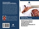 Fatuma Idris MOHAMMED, Margaret Nduta - Müttergesundheit: Inanspruchnahme qualifizierter Entbindungsdienste in Nordkenia