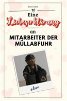 Ben Horn - Eine Liebeserklärung an Mitarbeiter der Müllabfuhr - Die große Hommage - das perfekte Geschenk für Weihnachten und Geburtstag und jeden Anlass