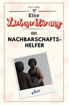 Lucy Lange - Eine Liebeserklärung an Nachbarschaftshelfer - Die große Hommage - das perfekte Geschenk für Weihnachten und Geburtstag und jeden Anlass