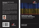 Girish Kumar, Manish Singh - Padronanza della sicurezza informatica