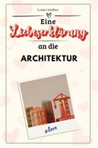 Louis Günther - Eine Liebeserklärung an die Architektur - Die große Hommage - das perfekte Geschenk für Weihnachten und Geburtstag und jeden Anlass