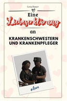 Lena Bauer - Eine Liebeserklärung an Krankenschwestern und Krankenpfleger - Die große Hommage - das perfekte Geschenk für Weihnachten und Geburtstag und jeden Anlass