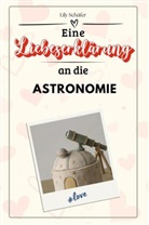 Lily Schäfer - Eine Liebeserklärung an die Astronomie - Die große Hommage - das perfekte Geschenk für Weihnachten und Geburtstag und jeden Anlass