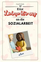 David Schulz - Eine Liebeserklärung an die Sozialarbeit - Die große Hommage - das perfekte Geschenk für Weihnachten und Geburtstag und jeden Anlass
