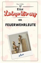 Theo Möller - Eine Liebeserklärung an Feuerwehrleute - Die große Hommage - das perfekte Geschenk für Weihnachten und Geburtstag und jeden Anlass