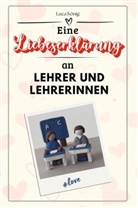 Luca König - Eine Liebeserklärung an Lehrer und Lehrerinnen - Die große Hommage - das perfekte Geschenk für Weihnachten und Geburtstag und jeden Anlass