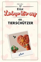 Ella Keller - Eine Liebeserklärung an Tierschützer - Die große Hommage - das perfekte Geschenk für Weihnachten und Geburtstag und jeden Anlass