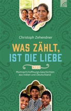 Christoph Zehendner - Was zählt, ist die Liebe
