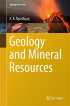 R K Upadhyay, R. K. Upadhyay - Geology and Mineral Resources
