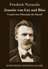 Friedrich Nietzsche, Friedrich Nietzsche - Jenseits von Gut und Böse