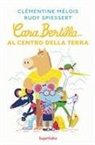 Clémentine Mélois, MELOIS CLEMENTINE /, Rudy Spiessert - CARA BERTILLA... - AL CENTRO DELLA TERRA