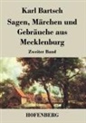 Karl Bartsch - Sagen, Märchen und Gebräuche aus Mecklenburg