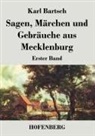 Karl Bartsch - Sagen, Märchen und Gebräuche aus Mecklenburg