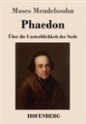 Moses Mendelssohn - Phaedon oder über die Unsterblichkeit der Seele