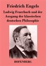 Friedrich Engels - Ludwig Feuerbach und der Ausgang der klassischen deutschen Philosophie