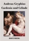 Andreas Gryphius - Cardenio und Celinde