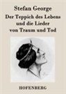 Stefan George, Stefan George - Der Teppich des Lebens und die Lieder von Traum und Tod