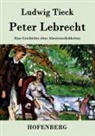 Ludwig Tieck - Peter Lebrecht