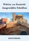 Wilhelm Von Humboldt, Wilhelm Von Humboldt - Ausgewählte Schriften