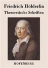 Friedrich Hölderlin, Friedrich Hölderlin - Theroretische Schriften