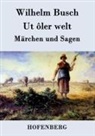Wilhelm Busch, Wilhelm Busch - Ut ôler welt
