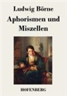 Ludwig Börne, Ludwig Börne - Aphorismen und Miszellen