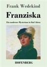 Frank Wedekind - Franziska