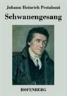 Johann Heinrich Pestalozzi, Johann Heinrich Pestalozzi - Schwanengesang