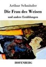 Arthur Schnitzler - Die Frau des Weisen