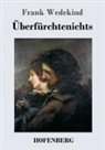 Frank Wedekind - Überfürchtenichts
