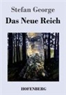 Stefan George - Das Neue Reich
