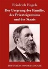 Friedrich Engels - Der Ursprung der Familie, des Privateigentums und des Staats