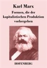 Karl Marx, Karl Marx - Formen, die der kapitalistischen Produktion vorhergehen